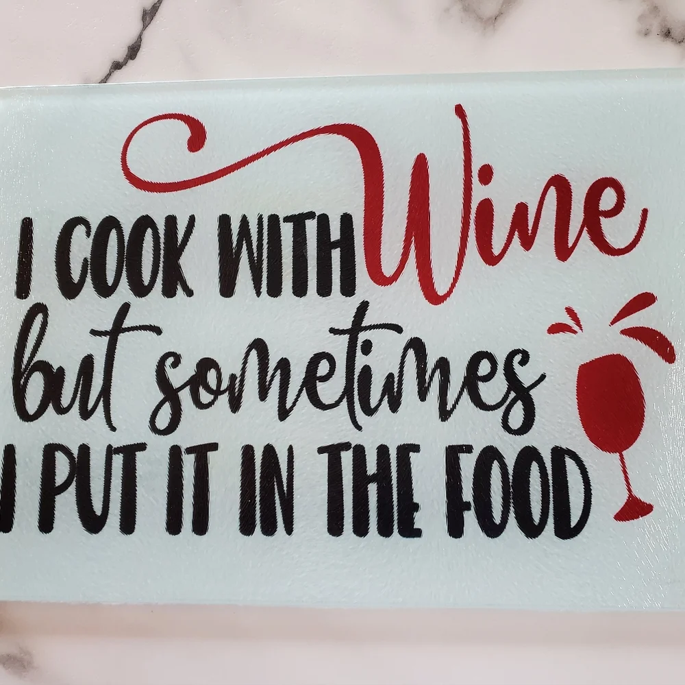 I cook with wine Glass Cutting Board